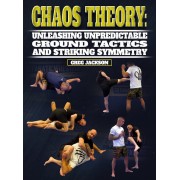 Chaos Theory Unleashing Unpredictable Ground Tactics and Striking Symmetry by Greg Jackson