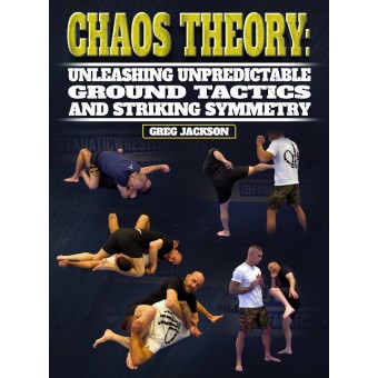 Chaos Theory Unleashing Unpredictable Ground Tactics and Striking Symmetry by Greg Jackson