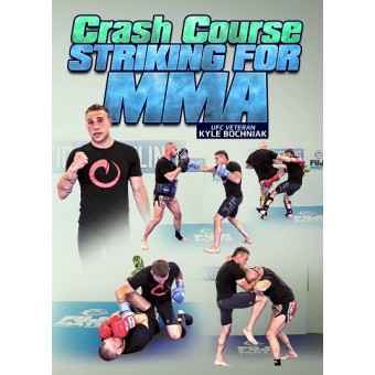 Crash Course Striking For MMA by Kyle Bochniak