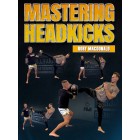 Mastering Headkicks by Rory Macdonald