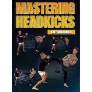 Mastering Headkicks by Rory Macdonald Mastering Headkicks by Rory Macdonald