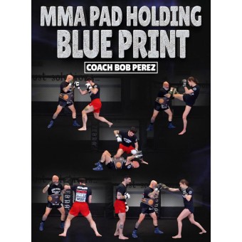 MMA Pad Holding Blueprint by Coach Bob Perez