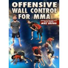 Offensive Wall Control For MMA by Mike Brown