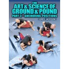 The Art and Science of The Ground And Pound Part 3 Anchoring Positions by Greg Jackson