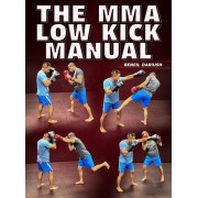 The MMA Low Kick Manual by Beneil Dariush The MMA Low Kick Manual by Beneil Dariush