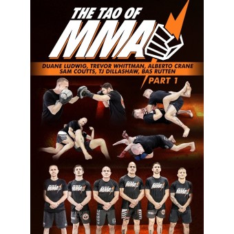 The Tao of MMA by Duane Ludwig, Bas Rutten, Alberto Crane, and Trevor Whittman