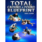 Total Ground And Pound Blueprint by Mark Lajhner