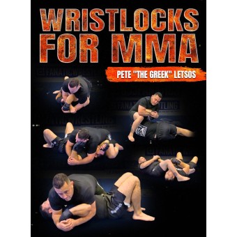 Wristlocks For MMA by Pete Letsos Wristlocks For MMA by Pete Letsos