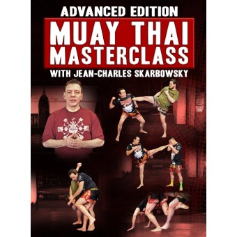 Advanced Edition: Muay Thai Masterclass by Jean Charles Skarbowsky