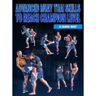 Advanced Muay Thai Skills To Reach Champion Level by Ajarn Wat Advanced Muay Thai Skills To Reach Champion Level by Ajarn Wat