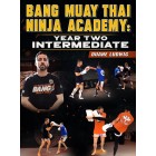 Bang MuayThai Ninja Academy Intermediate Year Two by Duane Ludwig