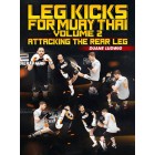 Leg Kicks For Muay Thai Volume 2 Attacking The Rear Leg by Duane Ludwig