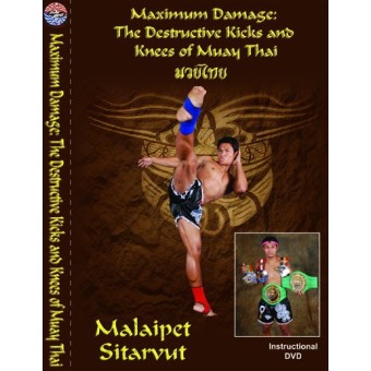 Maximum Damage Destructive Kicks and Knees of Muay Thai-Malaipet Sitarvut