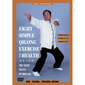 Eight Simple Qigong Exercises for Health The Eight Pieces of Brocades by Yang Jwing Ming