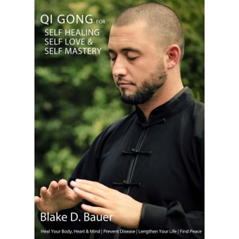 Qi Gong for Self Healing, Self Love and Self Mastery-Blake D Bauer