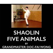 Shaolin Five Animals by Doc-Fai Wong Shaolin Five Animals by Doc-Fai Wong
