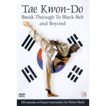 Taekwondo-Break Through to Blackbelt and Beyond