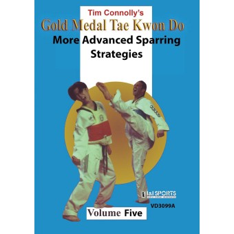 Gold Medal Tae Kwon Do Vol 5 More Advanced Sparring Strategies by Tim Connolly