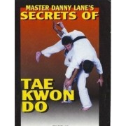 Hidden Secrets of Tae Kwon Do 5 Volumes by Danny Lane Hidden Secrets of Tae Kwon Do 5 Volumes by Danny Lane