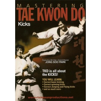 Mastering Tae Kwon Do Kicks by Jong Soo Park