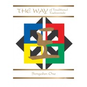 The Way of Traditional Taekwondo Volume 1 by Soon Ho Lee The Way of Traditional Taekwondo Volume 1 by Soon Ho Lee
