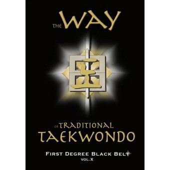 The Way of Traditional Taekwondo Volume 10 1st Degree Black Belt by Soon Ho Lee The Way of Traditional Taekwondo Volume 10 1st Degree Black Belt by Soon Ho Lee