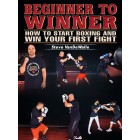 Beginner To Winner How To Start Boxing And Win Your First Fight By Steve VanDe Walle