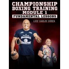 Championship Boxing Training Module 1: Fundamental Lessons by Luiz Carlos Dorea