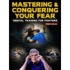 Mastering and Conquering Your Fear by Teddy Atlas