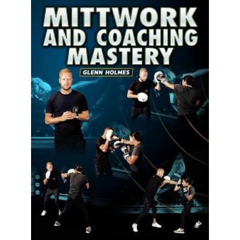 Mittwork and Coaching Mastery by Glenn Holmes