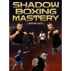 Shadow Boxing Mastery by Mathew Fouts