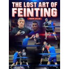 The Lost Art of Feinting by Teddy Atlas