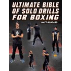 Ultimate Bible of Solo Drills For Boxing by Matt Goddard
