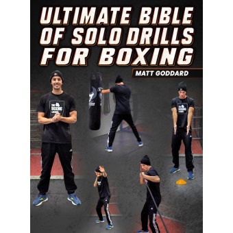 Ultimate Bible of Solo Drills For Boxing by Matt Goddard