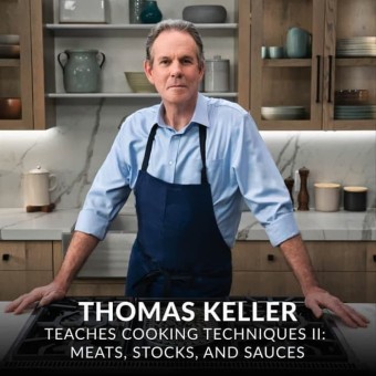 Thomas Keller Teaches Cooking Techniques 2 Meats, Stocks, and Sauces