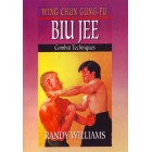 Wing Chun Gung Fu Biu Jee Combat Techniques by Randy Williams