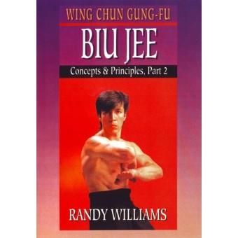 Wing Chun Gung Fu Biu Jee Concepts and  Principles Part 2 by Randy Williams