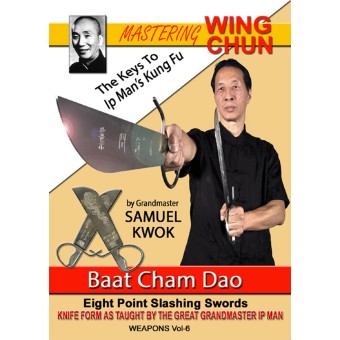 Mastering Ip Man Wing Chun Vol 6 Baat Cham Dao Butterfly Sword by Samuel Kwok