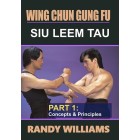 Wing Chun Gung Fu Siu Leem Tau Part 1 Concepts and Principles by Randy Williams