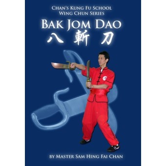 Wing Chun Bak Jom Dao by Master Sam Hing Fai Chan Wing Chun Bak Jom Dao by Master Sam Hing Fai Chan