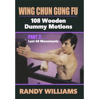 Wing Chun Gung Fu Wooden Dummy Motions Part 2 by Randy Williams