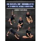 30 Days of Mobility A 5 Minute Daily Routine by Jared Welman