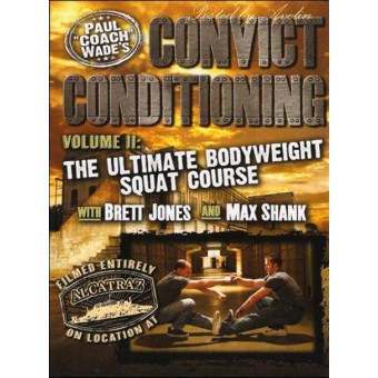 Convict Conditioning DVD 2-The Ultimate Bodyweight Squat Course-Paul Wade