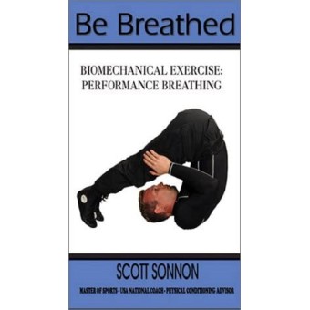 BE BREATHED Biomechanical Exercise: Performance Breathing by Scott Sonnon