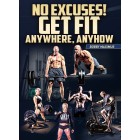 No Excuses Get Fit Anywhere Anyhow by Bobby Maximus