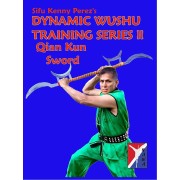 Dynamic Wushu Training Series Qian Kun Sword by Kenny Perez Dynamic Wushu Training Series Qian Kun Sword by Kenny Perez