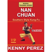 Wushu Training Series Nan Chuan Southern Style Kung Fu by Kenny Perez Wushu Training Series Nan Chuan Southern Style Kung Fu by Kenny Perez
