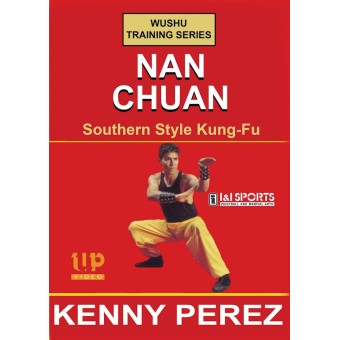 Wushu Training Series Nan Chuan Southern Style Kung Fu by Kenny Perez Wushu Training Series Nan Chuan Southern Style Kung Fu by Kenny Perez
