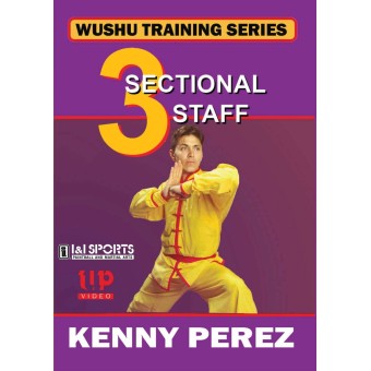 Wushu Training Series Three Sectional Staff by Kenny Perez Wushu Training Series Three Sectional Staff by Kenny Perez