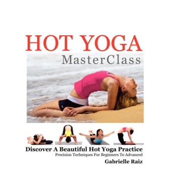 Hot Yoga Masterclass-Gabrielle Raiz